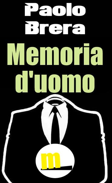 Memoria d'uomo il nuovo ebook di Paolo Brera per MilanoNera