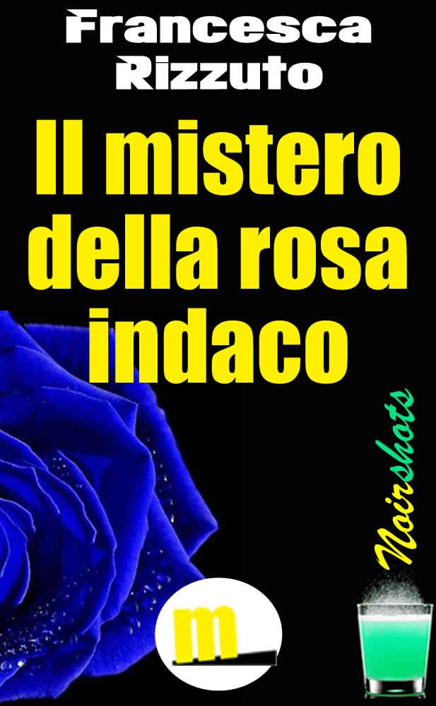 Il mistero della rosa indaco di Francesca Rizzuto