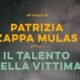 Il talento della vittima – Patrizia Zappa Mulas