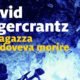 La ragazza che doveva morire, Millennium 6 – David Lagercrantz allo Zacapa Noir Festival – Milano,2 ottobre