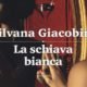 La schiava bianca – Silvana Giacobini