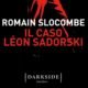 Romain Slocombe – Il caso Léon Sadorski