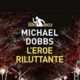 Michael Dobbs – L’eroe riluttante