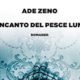Ade Zeno – L’incanto del pesce luna