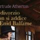 Il divorzio non si addice a Enid Balfame – Gertrude Atherton