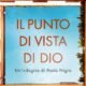 Il punto di vista di Dio.  Un’indagine di Paolo Nigra – A. Paolacci- P.Ronco