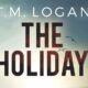 The holiday – T.M. Logan