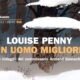 Un uomo migliore – Louise Penny