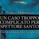 Un caso troppo complicato per l’ispettore Santoni – Franco Matteucci