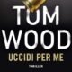 Uccidi per me – Tom Wood