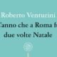 L’anno che a Roma fu due volte Natale – Roberto Venturini