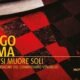 Tutti si muore soli – Diego Lama