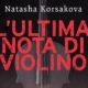 L’ultima nota di violino – Natasha Korsakova