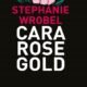 Cara Rose Gold –  Stephanie Wrobel