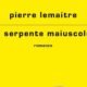 Il serpente maiuscolo – Pierre Lemaitre