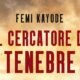 Il cercatore di tenebre – Femi Kayode