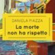 La morte non ha rispetto – Daniela Piazza